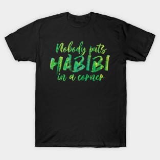 Nobody Puts Habibi in a Corner T-Shirt